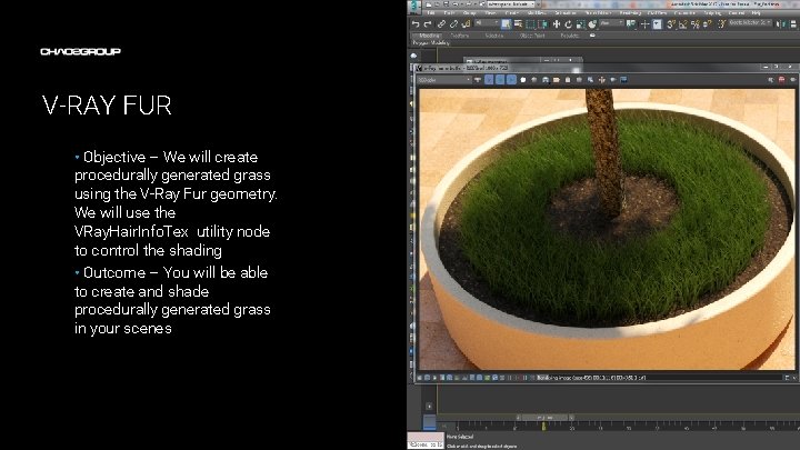 V-RAY FUR • Objective – We will create procedurally generated grass using the V-Ray