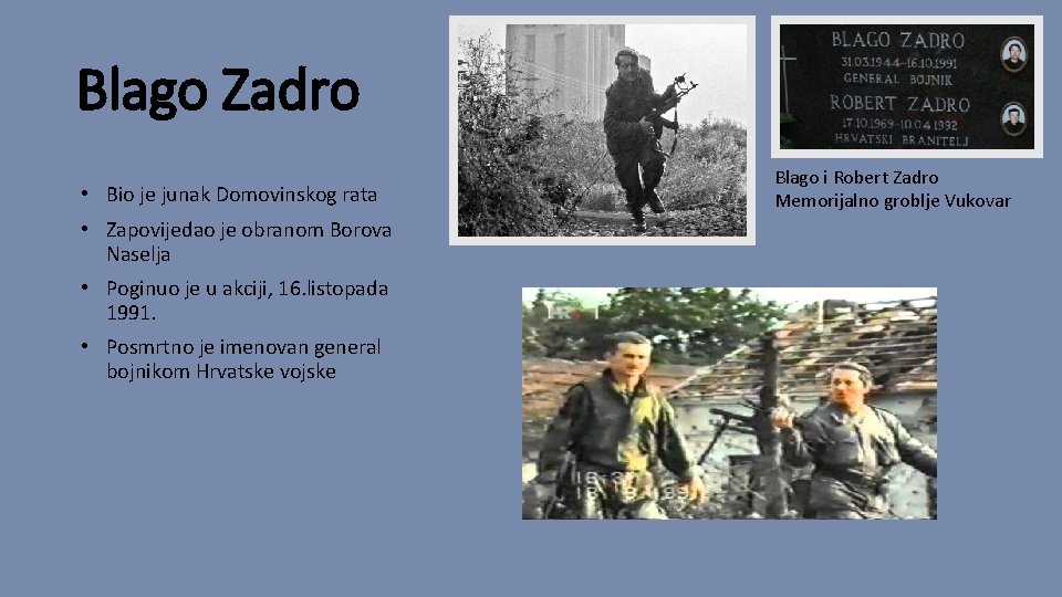 Blago Zadro • Bio je junak Domovinskog rata • Zapovijedao je obranom Borova Naselja