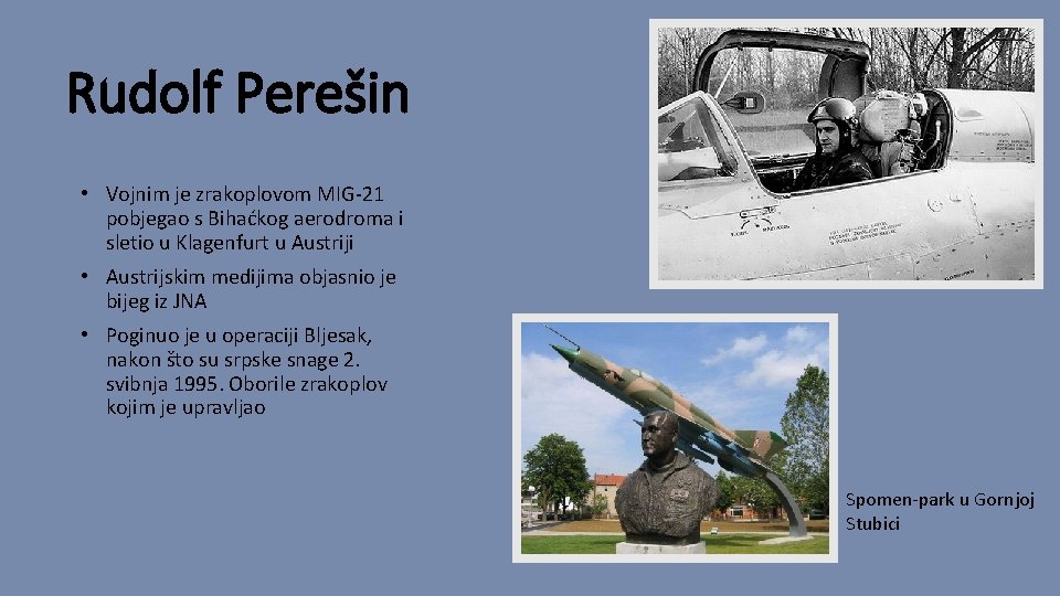 Rudolf Perešin • Vojnim je zrakoplovom MIG-21 pobjegao s Bihaćkog aerodroma i sletio u
