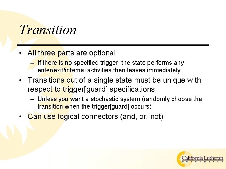 Transition • All three parts are optional – If there is no specified trigger,