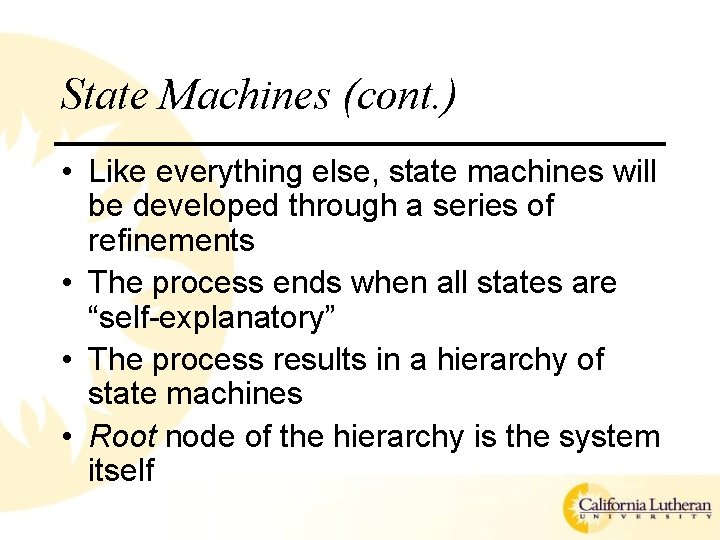 State Machines (cont. ) • Like everything else, state machines will be developed through