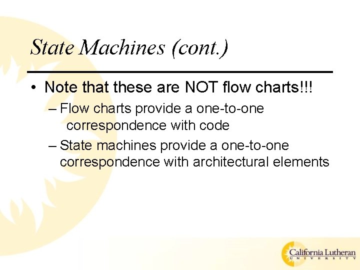 State Machines (cont. ) • Note that these are NOT flow charts!!! – Flow