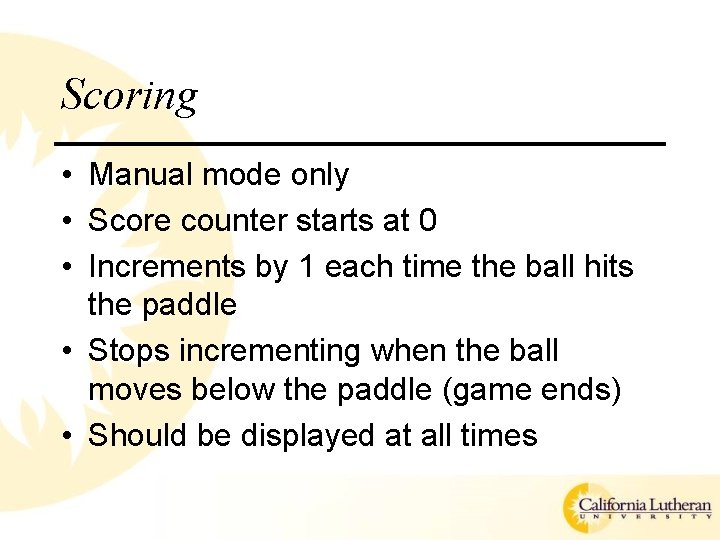 Scoring • Manual mode only • Score counter starts at 0 • Increments by