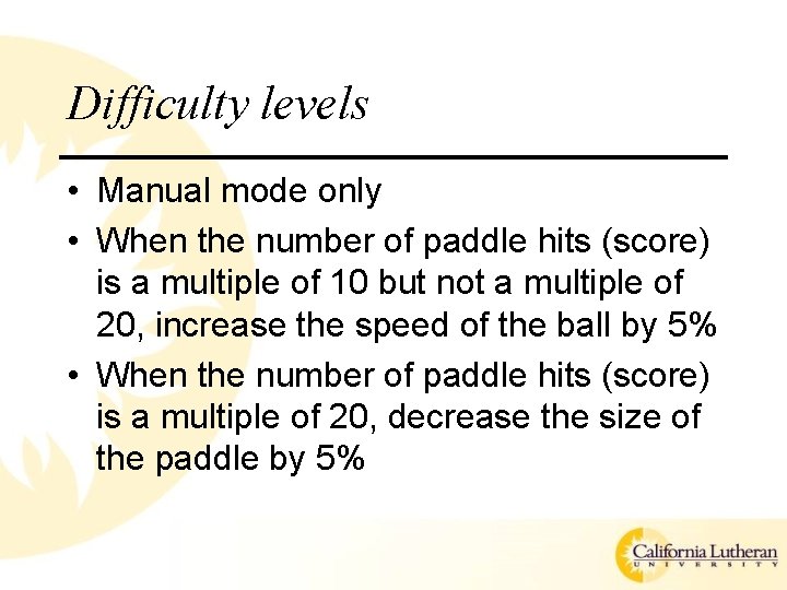 Difficulty levels • Manual mode only • When the number of paddle hits (score)