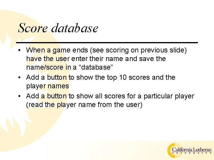 Score database • When a game ends (see scoring on previous slide) have the