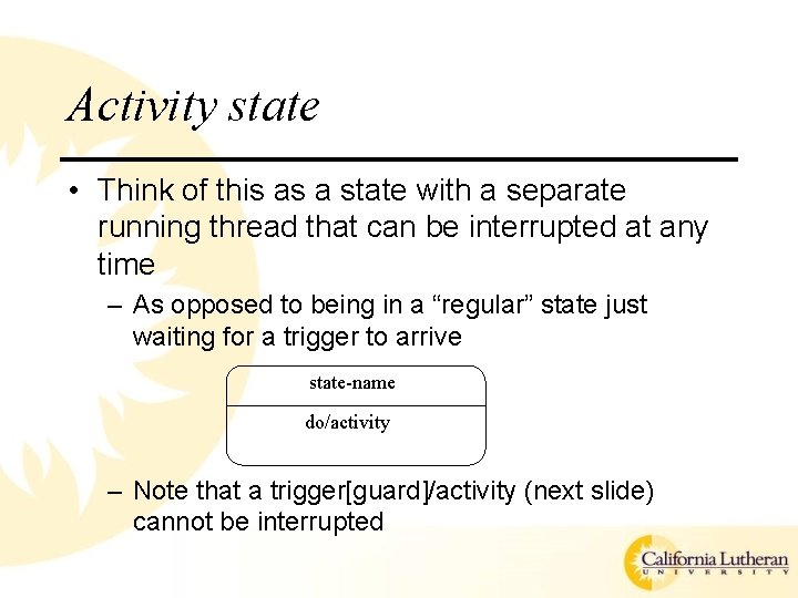 Activity state • Think of this as a state with a separate running thread