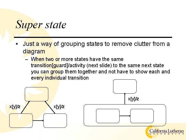 Super state • Just a way of grouping states to remove clutter from a