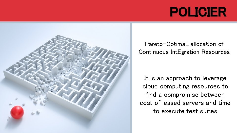 POLICIER Pareto-Optima. L allocat. Ion of Continuous Int. Egration Resources It is an approach