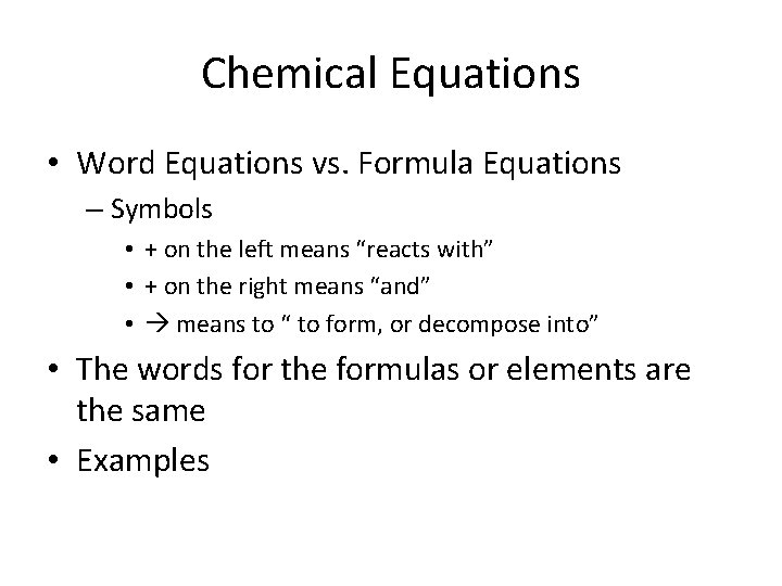 Chemical Equations • Word Equations vs. Formula Equations – Symbols • + on the