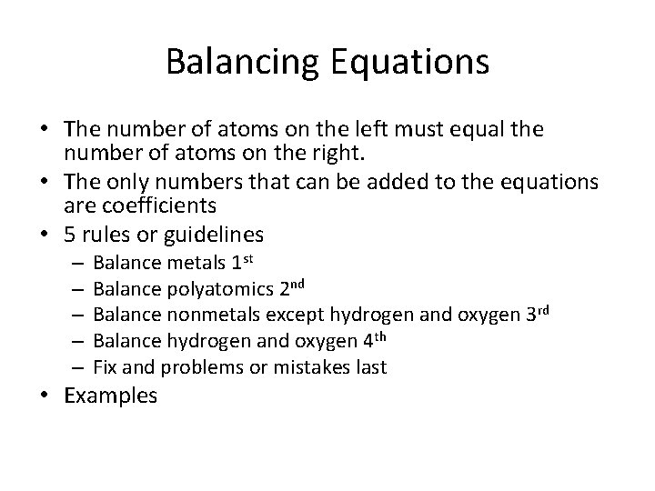 Balancing Equations • The number of atoms on the left must equal the number
