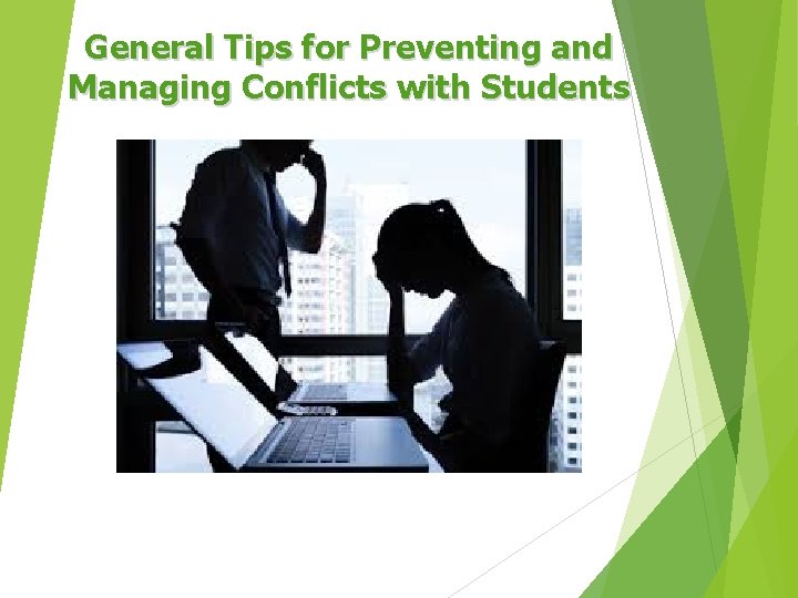 General Tips for Preventing and Managing Conflicts with Students 