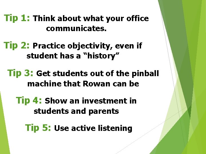 Tip 1: Think about what your office communicates. Tip 2: Practice objectivity, even if