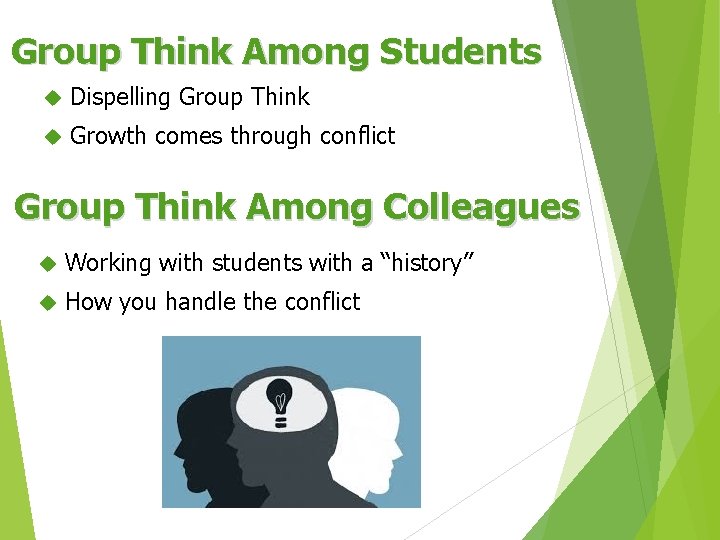 Group Think Among Students Dispelling Group Think Growth comes through conflict Group Think Among