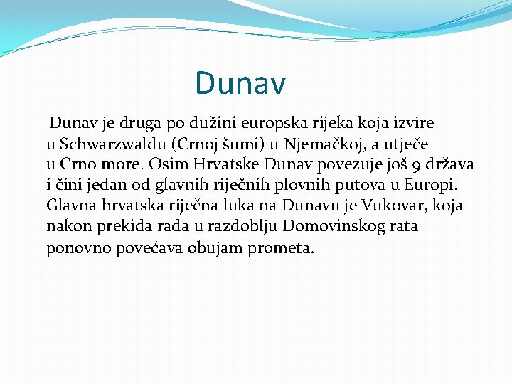 Dunav je druga po dužini europska rijeka koja izvire u Schwarzwaldu (Crnoj šumi) u