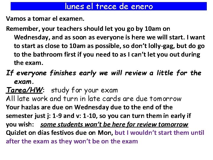 lunes el trece de enero Vamos a tomar el examen. Remember, your teachers should