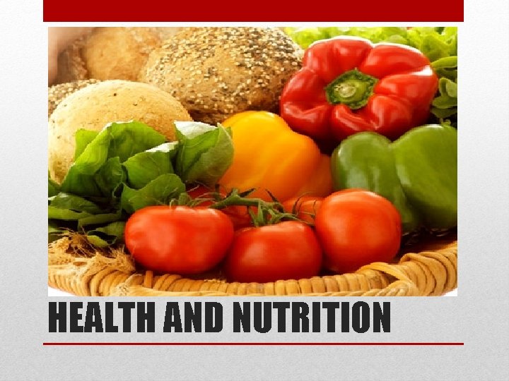 HEALTH AND NUTRITION 