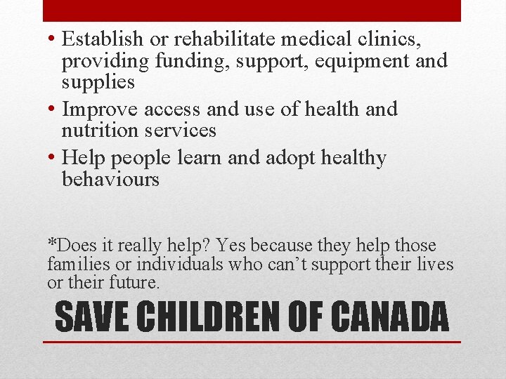  • Establish or rehabilitate medical clinics, providing funding, support, equipment and supplies •