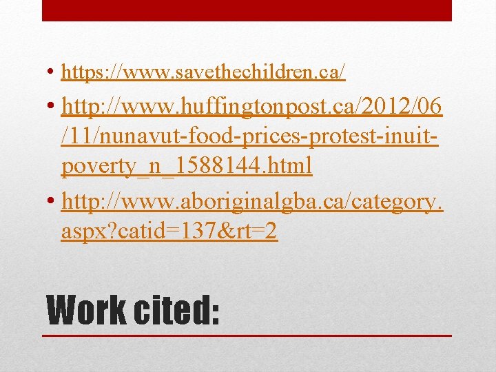  • https: //www. savethechildren. ca/ • http: //www. huffingtonpost. ca/2012/06 /11/nunavut-food-prices-protest-inuitpoverty_n_1588144. html •