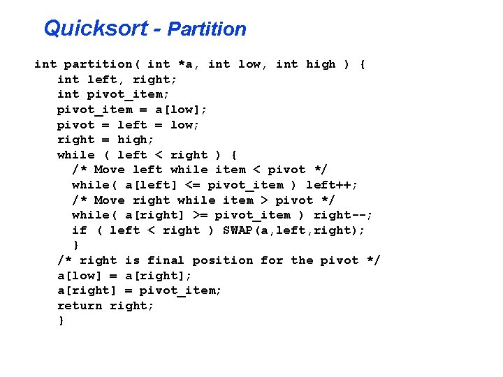 Quicksort - Partition int partition( int *a, int low, int high ) { int