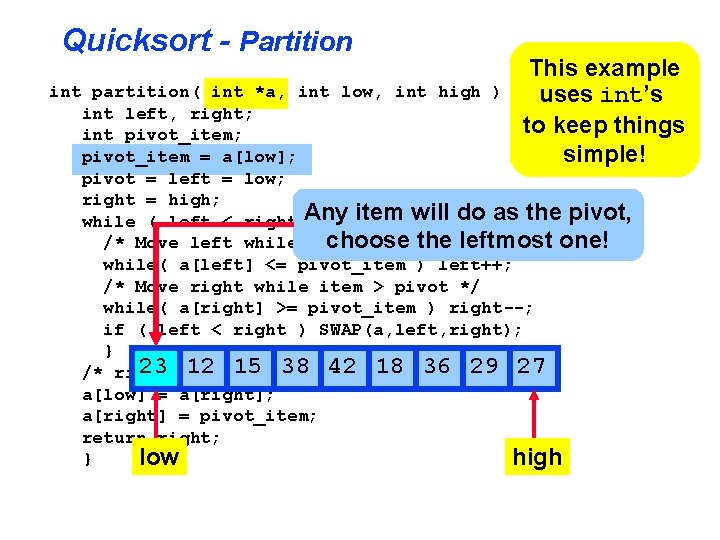 Quicksort - Partition This example { uses int’s to keep things simple! int partition(