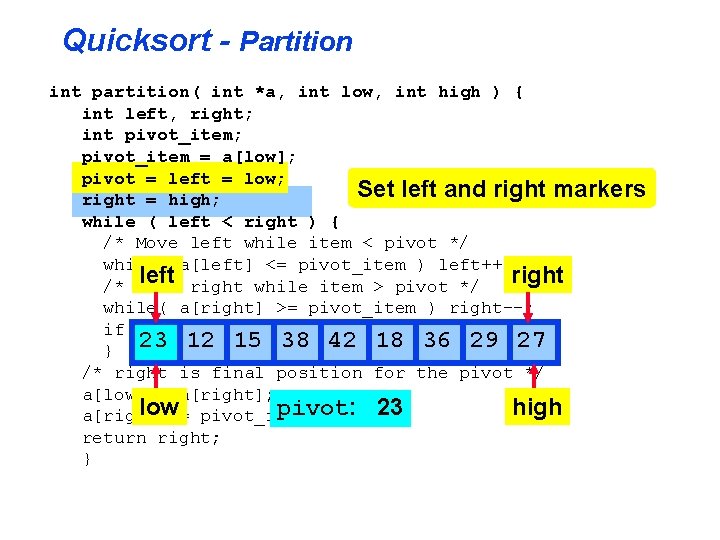 Quicksort - Partition int partition( int *a, int low, int high ) { int