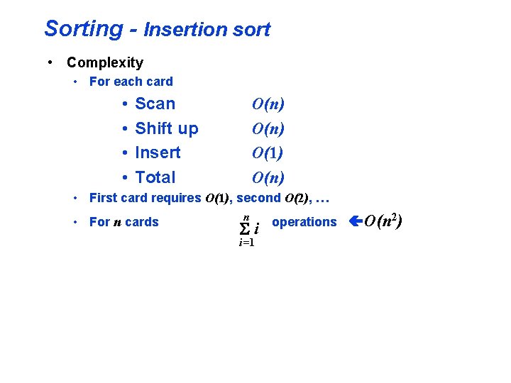 Sorting - Insertion sort • Complexity • For each card • • Scan Shift