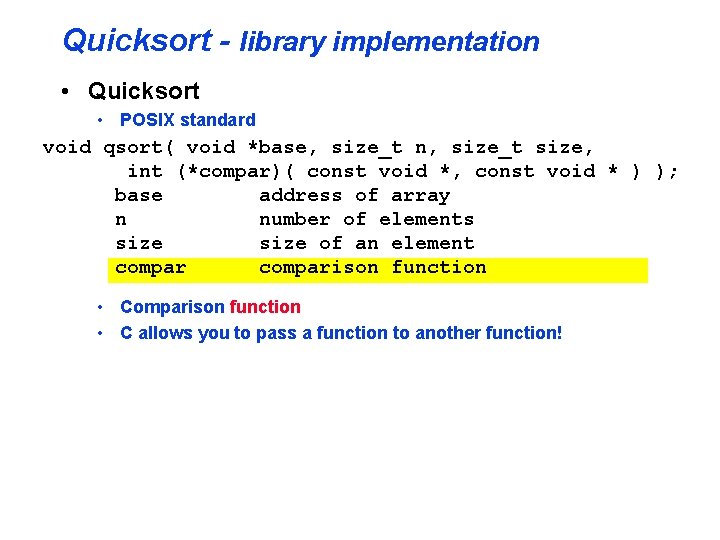 Quicksort - library implementation • Quicksort • POSIX standard void qsort( void *base, size_t