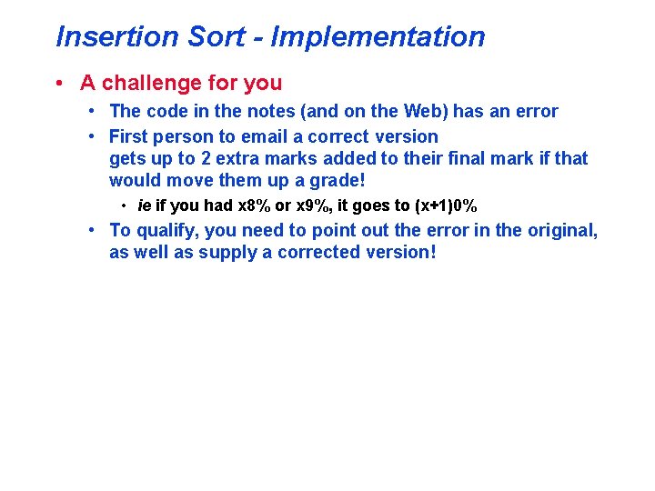 Insertion Sort - Implementation • A challenge for you • The code in the