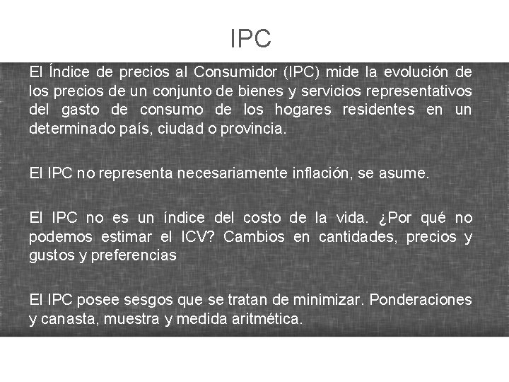 IPC El Índice de precios al Consumidor (IPC) mide la evolución de los precios