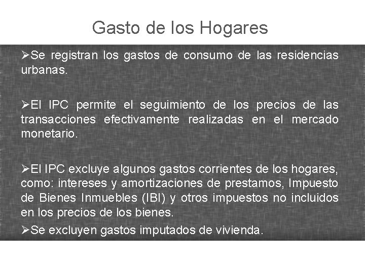 Gasto de los Hogares ØSe registran los gastos de consumo de las residencias urbanas.