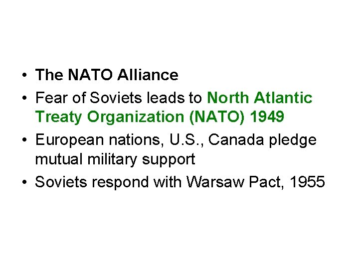  • The NATO Alliance • Fear of Soviets leads to North Atlantic Treaty