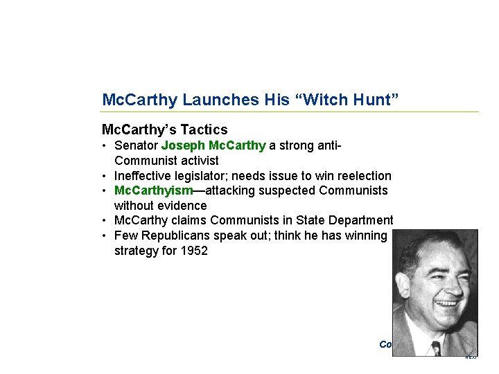 Mc. Carthy Launches His “Witch Hunt” Mc. Carthy’s Tactics • Senator Joseph Mc. Carthy