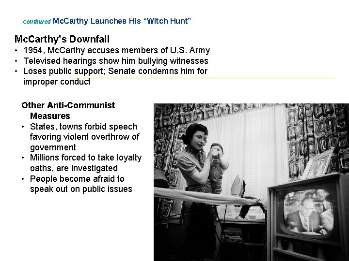 continued Mc. Carthy Launches His “Witch Hunt” Mc. Carthy’s Downfall • 1954, Mc. Carthy