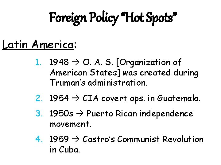 Foreign Policy “Hot Spots” Latin America: 1. 1948 O. A. S. [Organization of American