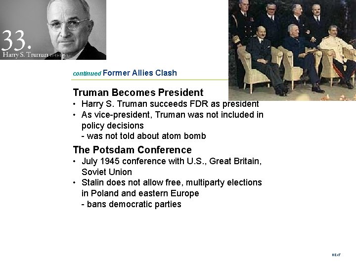 continued Former Allies Clash Truman Becomes President • Harry S. Truman succeeds FDR as