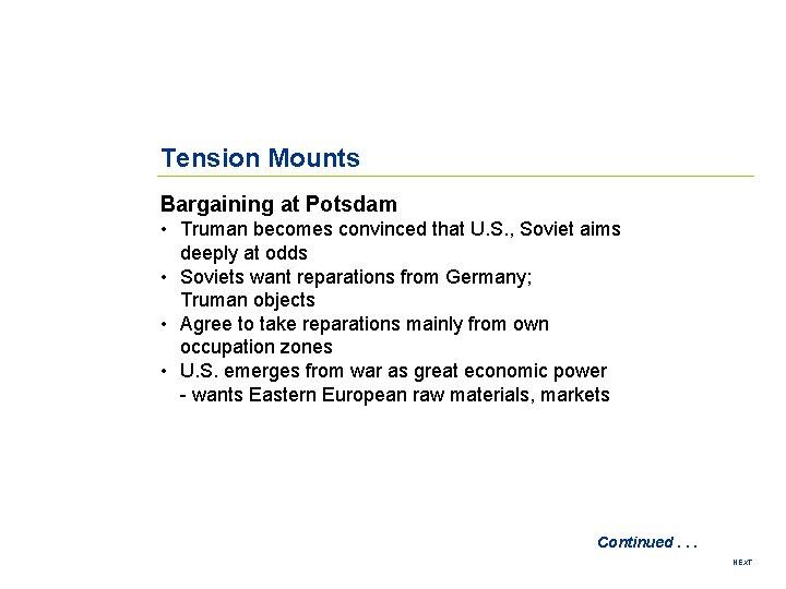 Tension Mounts Bargaining at Potsdam • Truman becomes convinced that U. S. , Soviet