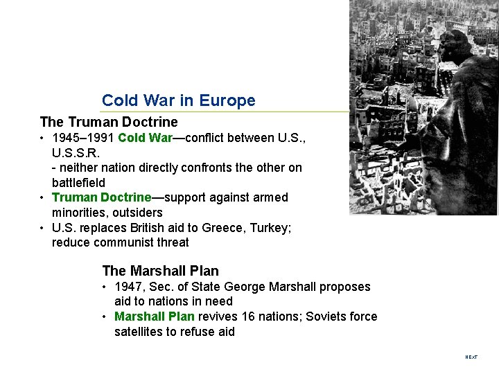 Cold War in Europe The Truman Doctrine • 1945– 1991 Cold War—conflict between U.