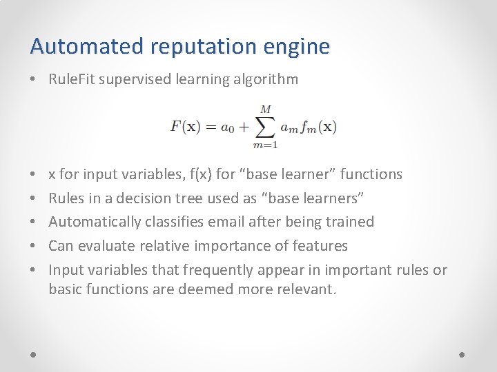 Automated reputation engine • Rule. Fit supervised learning algorithm • • • x for