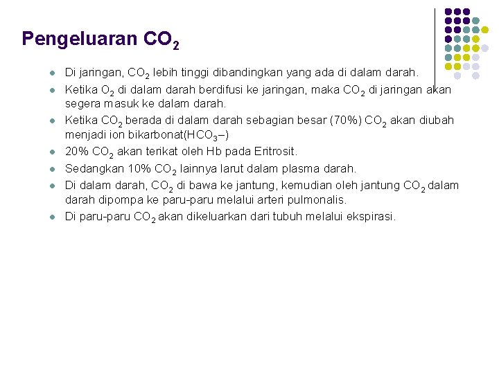 Pengeluaran CO 2 l l l l Di jaringan, CO 2 lebih tinggi dibandingkan