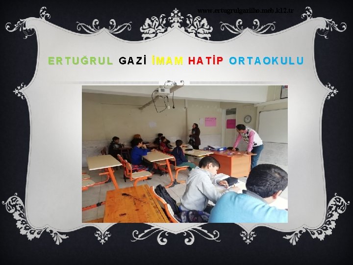 www. ertugrulgaziiho. meb. k 12. tr ERTUĞRUL GAZİ İMAM HATİP ORTAOKULU 