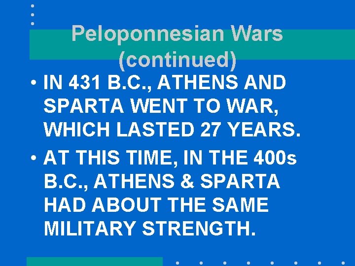 Peloponnesian Wars (continued) • IN 431 B. C. , ATHENS AND SPARTA WENT TO