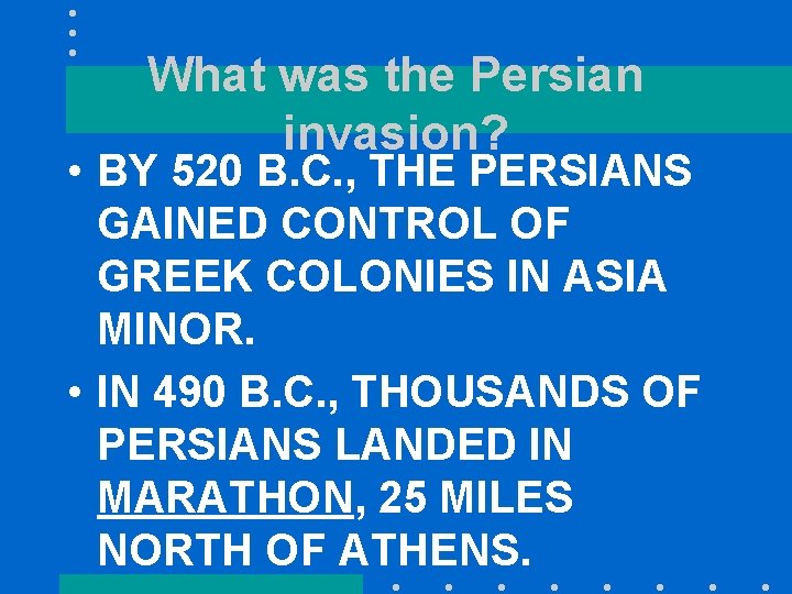 What was the Persian invasion? • BY 520 B. C. , THE PERSIANS GAINED