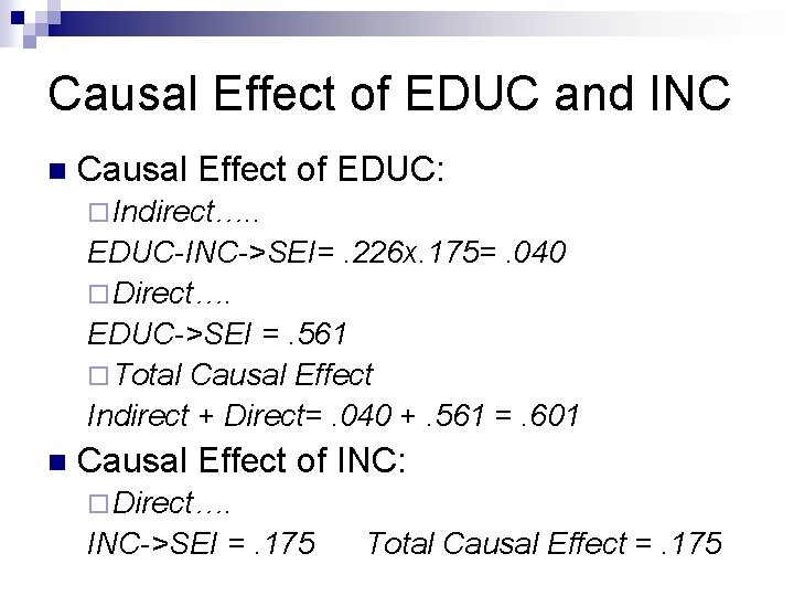 Causal Effect of EDUC and INC n Causal Effect of EDUC: ¨ Indirect…. .
