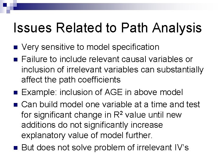 Issues Related to Path Analysis n n n Very sensitive to model specification Failure