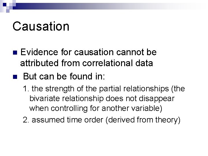 Causation Evidence for causation cannot be attributed from correlational data n But can be