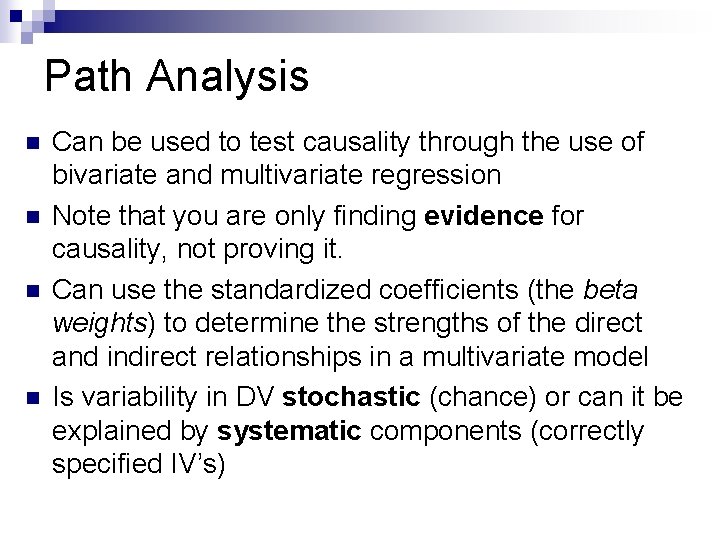 Path Analysis n n Can be used to test causality through the use of