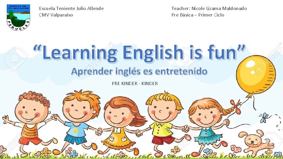 Escuela Teniente Julio Allende CMV Valparaíso Teacher: Nicole Lizama Maldonado Pre Básica – Primer