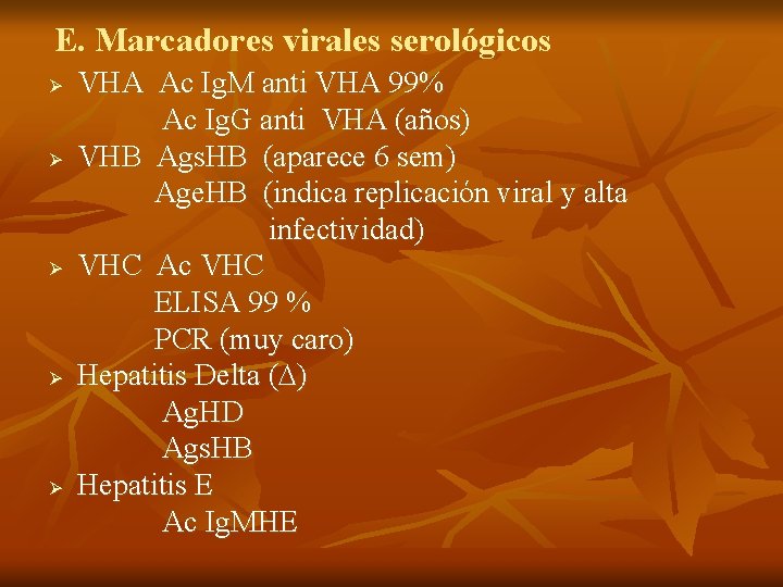 E. Marcadores virales serológicos Ø Ø Ø VHA Ac Ig. M anti VHA 99% E. Marcadores virales serológicos Ø Ø Ø VHA Ac Ig. M anti VHA 99%