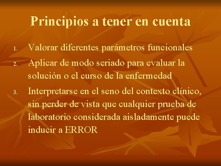 Principios a tener en cuenta 1. 2. 3. Valorar diferentes parámetros funcionales Aplicar de