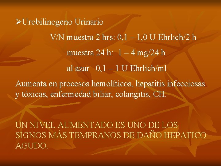 ØUrobilinogeno Urinario V/N muestra 2 hrs: 0, 1 – 1, 0 U Ehrlich/2 h